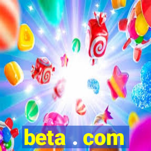 beta . com